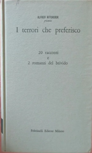 Hitchcock,Alfred (a cura di). - I terrori che preferisco. 20 racconti e 2 romanzi del brivido.