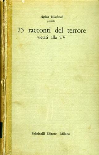 Hitchcock,Alfred (a cura di). - 25 racconti del terrore vietati alla TV.