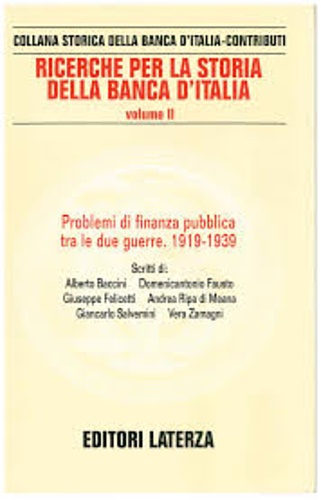 Baccini,A. Fausto,D. Felicetti,G. e altri. - Ricerche per la storia della Banca d'Italia. Vol.II: Problemi di finanza pubblica tra le due guerre 1919-1936.
