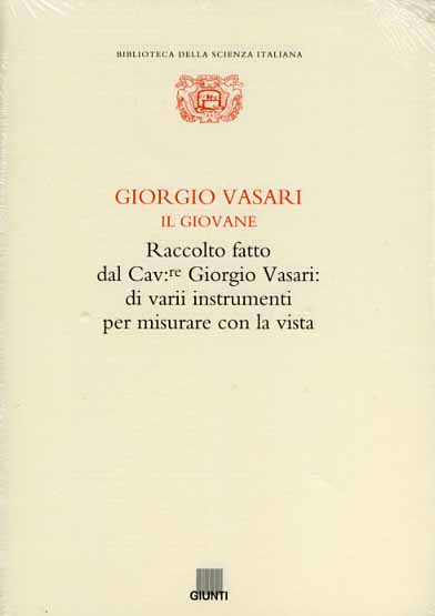 Giorgio Vasari il Giovane. - Raccolto fatto dal Cav. Giorgio Vasari: di varii instrumenti per misurare con la vista.