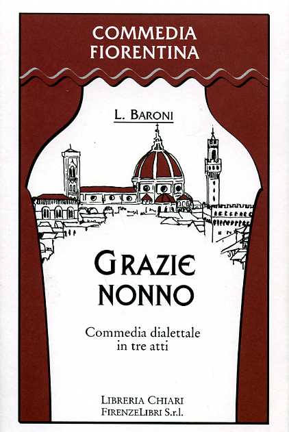 Baroni,Luciano. - Grazie Nonno. Commedia dialettale in tre atti.