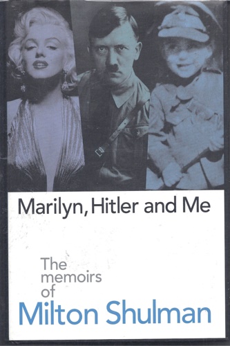 Shulman,Milton. (memoirs). - Marilyn, Hitler and me. The memoirs.