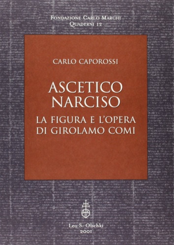 Caporossi,Carlo. - Ascetico narciso. La figura e l'opera di Girolamo Comi.