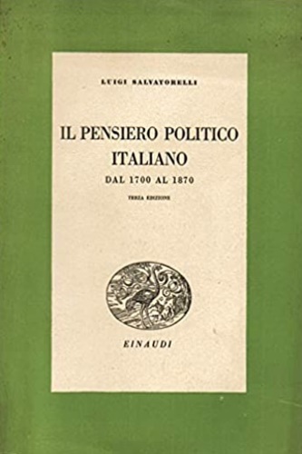 Salvatorelli,Luigi. - Il pensiero politico italiano dal 1700 al 1870.