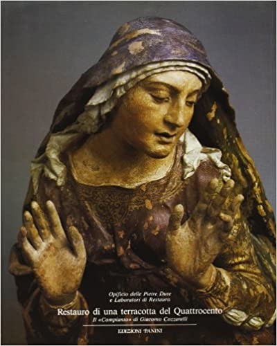 Andreoni,A. Kumar,F. Tucciarelli,E.e altri. - Restauro di una terracotta del Quattrocento. Il Compianto di Giacomo Cozzarelli.