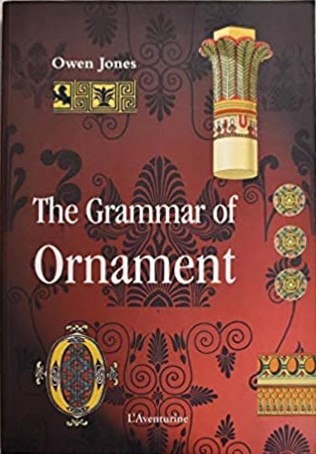 Jones,Owen. - The Grammar of Ornament illustrated by examples from various styles of ornaments.