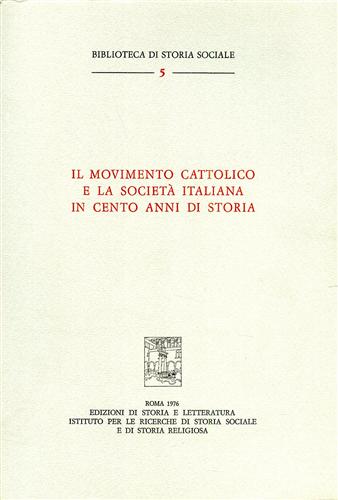 Atti del Colloquio: - Il movimento cattolico e la societ italiana in cento anni di storia.