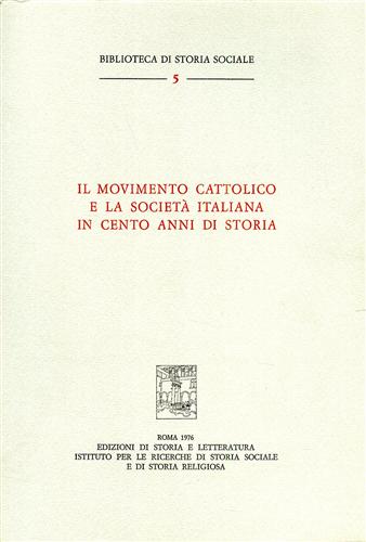 Atti del Colloquio: - Il movimento cattolico e la societ italiana in cento anni di storia.