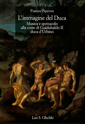 Piperno,Franco. - L'immagine del Duca. Musica e Spettacolo alla corte di guidubaldo II Duca D'Urbino.