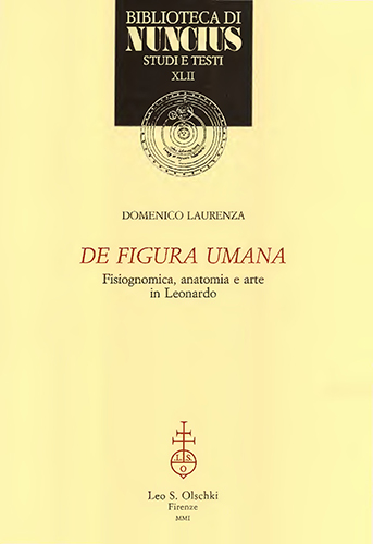 Laurenza,Domenica. - De figura umana. Fisiognomica, anatomia e arte in Leonardo da Vinci.