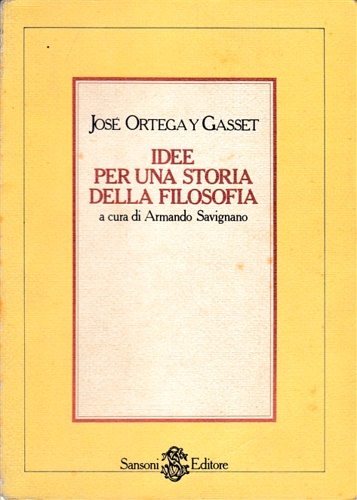 Ortega y Gasset,Jos. - Idee per una storia della filosofia.