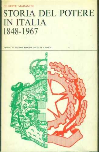 Maranini,Giuseppe. - Storia del potere in Italia, 1848-1967.