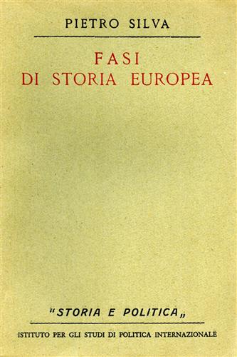 Silva,Pietro. - Fasi di storia europea.