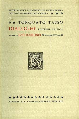 Tasso,Torquato. - Dialoghi. Volume II Tomo II. Contenuto: Il Malpiglio, overo