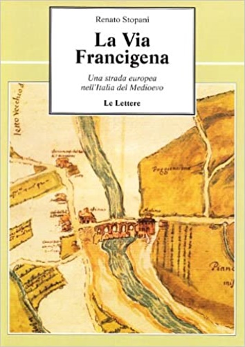 Stopani,Renato. - La Via Francigena. Una strada europea nell'Italia del Medioevo.