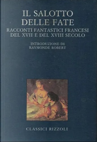 -- - Il salotto delle fate. Racconti fantastici francesi del XVII e del XVIII secolo.