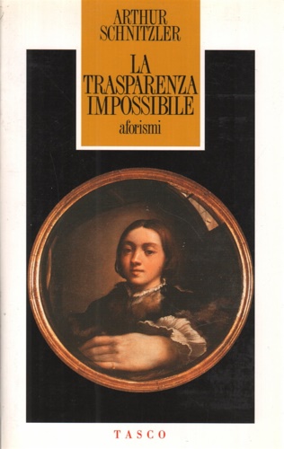 Schnitzler,Arthur. - La trasparenza impossibile. Aforismi.