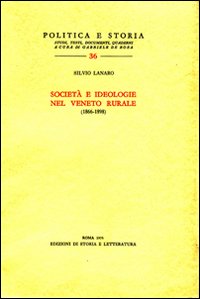 Lanaro,Silvio. - Societ e Ideologie nel Veneto rurale (1866-1898).