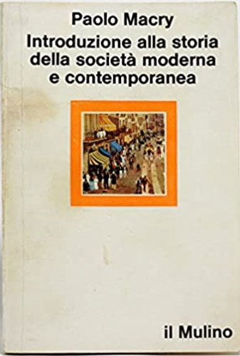 Macry,Paolo. - Introduzione alla storia della societ moderna e contemporanea.