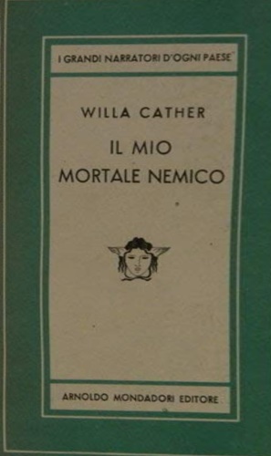 Cather,Willa. - Il mio mortale nemico.