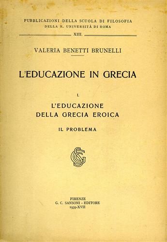 Benetti Brunelli,V. - L'Educazione in Grecia. L'educazione della Grecia eroica. Il problema.