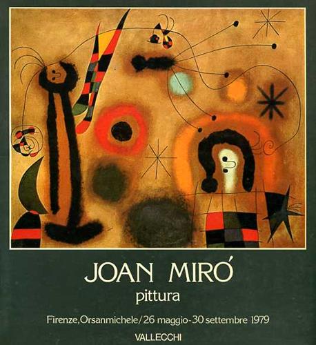 Catalogo della Mostra: - Joan Mir. Pittura 1914-1978. Mostra tenutasi presso Orsanmi
