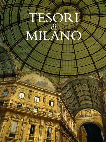 Falck,A. Portanova,M. Ruozi,R.e altri. - Tesori di Milano.