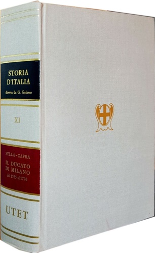 Sella,Domenico. Capra,Carlo. - Il Ducato di Milano dal 1535 al 1796.