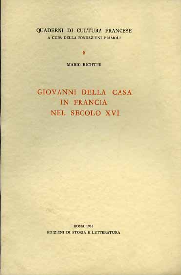 Richter,Mario. - Giovanni della Casa in Francia nel secolo XVI.