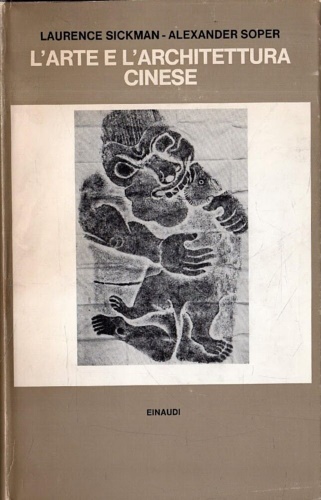 Sickman,Laurence. Soper,Alexander. - L'arte e l'architettura cinese.