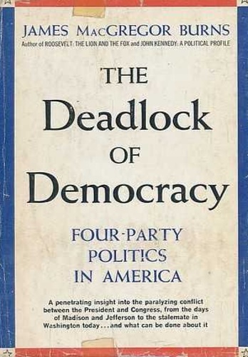 MacGregor Burns,James. - The deadlock of Democracy. Four-party politics in America
