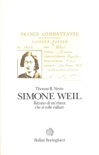 Nevin,Thomas R. - Simone Weil. Ritratto di un'ebrea che si volle esiliare.