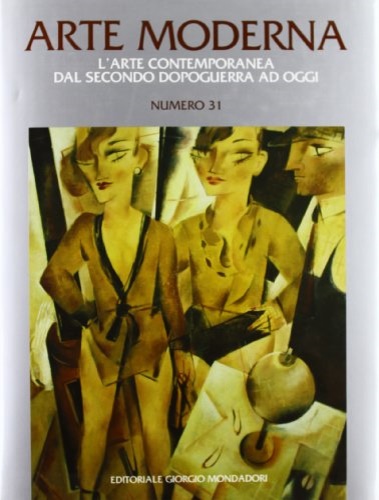 -- - Arte Moderna. N.31. L'arte contemporanea dal secondo dopoguerra ad oggi.