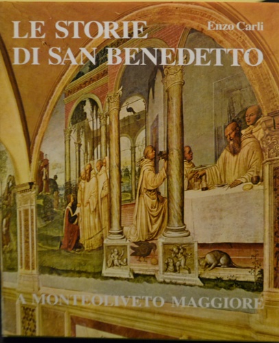 Carli,Enzo. - Le storie di San Benedetto a Monteoliveto Maggiore.