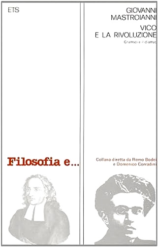 Mastroianni,Giovanni. - Vico e la rivoluzione. Gramsci e il Diamat.