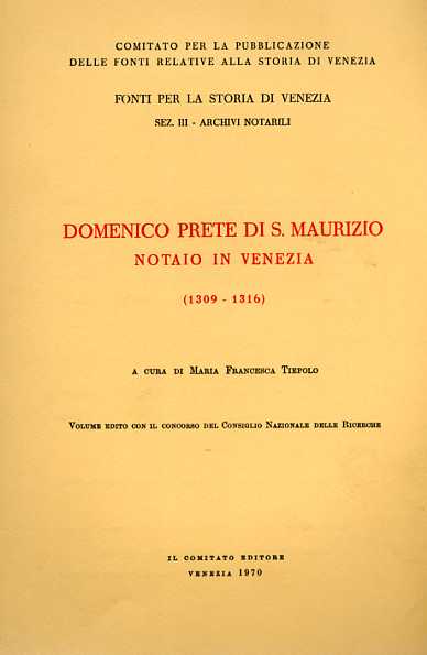-- - Domenico prete di San Maurizio notaio in Venezia 1309-1316.