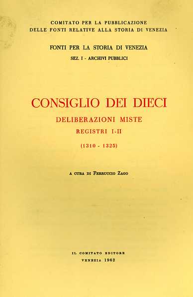 -- - Consiglio dei Dieci. Deliberazioni miste 1310-1325. Registri I-II.