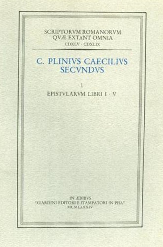 Plinius Caecilius Secundus. - Epistularum Libri I-X. Ad Traianum Imperatorem et eiusdem responsa. Panegyricus. Index nominum.
