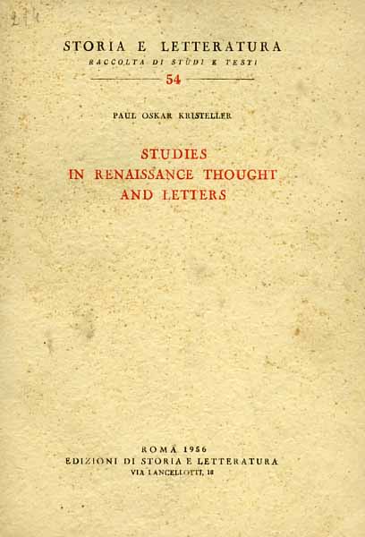 Kristeller,Paul Oskar. - Studies in Renaissance thought and letters. Vol.I.