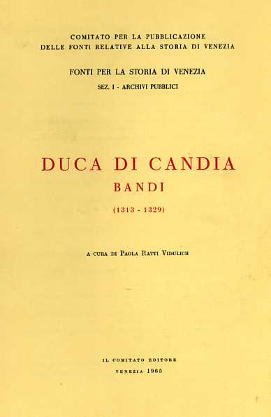 Ratti Vidulich,Paola. (a cura di). - Duca di Candia, Bandi 1313-1329.