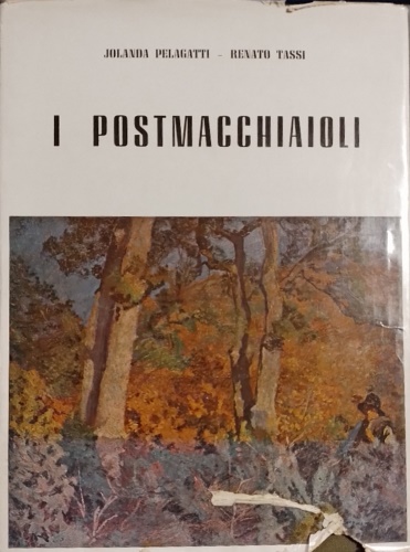 Pelagatti,Jolanda. Tassi,Renato. - I Postmacchiaioli. da opere di E. Ferroni, N. Can