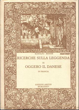 Renier,Rodolfo. - Ricerche sulla leggenda di Oggero il Danese.