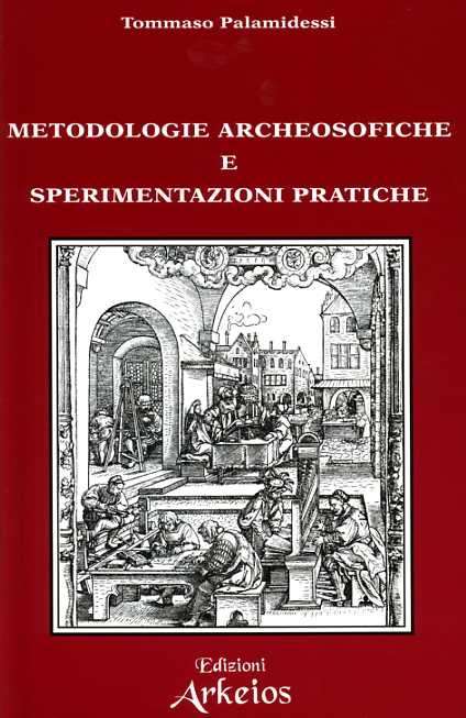 Palamidessi,Tommaso. - Archeosofia Vol.III. Metodologie archeosofiche e sperimentazioni pratiche.