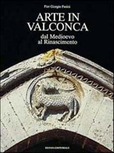 Pasini,Piero G. - Arte in Valconca dal Medioevo al Rinascimento.