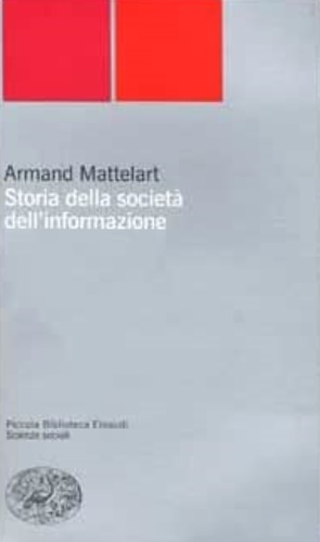 Matterlat,Armand. - Storia della societ dell'informazione.