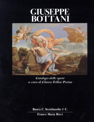Tellini Perina,C.(a cura di). - Giuseppe Bottani (Cremona 1717-Mantova 1784). Catalogo delle opere.
