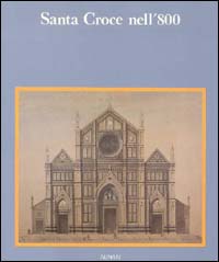 Calvani,A. Danti,C. Guidotti,A. ed altri. - Santa Croce nell'800. Misura dei fiorentini credenti.