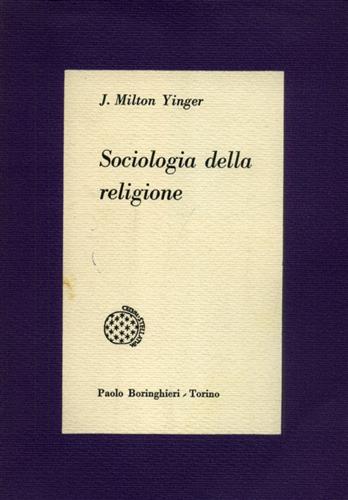 Milton Yinger,J(ohn). - Sociologia della religione.