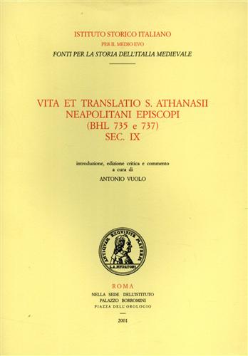 -- - Vita et translatio s.Athanasii neapolitani episcopi (BHL 735 e 737) sec. XI.