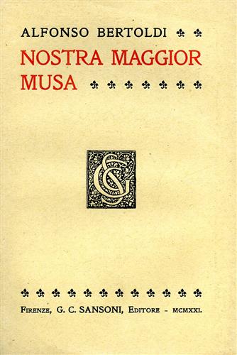 Bertoldi,Alfonso. - Nostra maggior Musa.